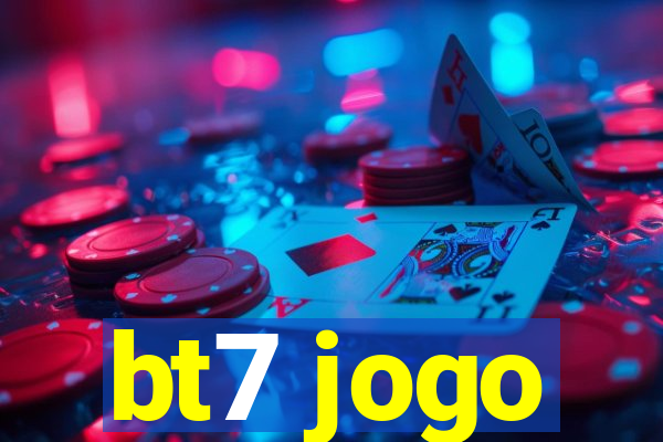 bt7 jogo